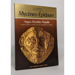 Mycènes-épidaure : Argos - Tirynthe - Nauplie guide complet des...