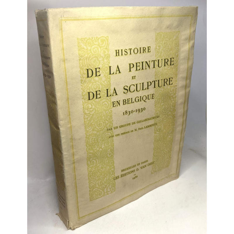 Histoire de la peinture et de la sculpture en Belgique 1830-1930...