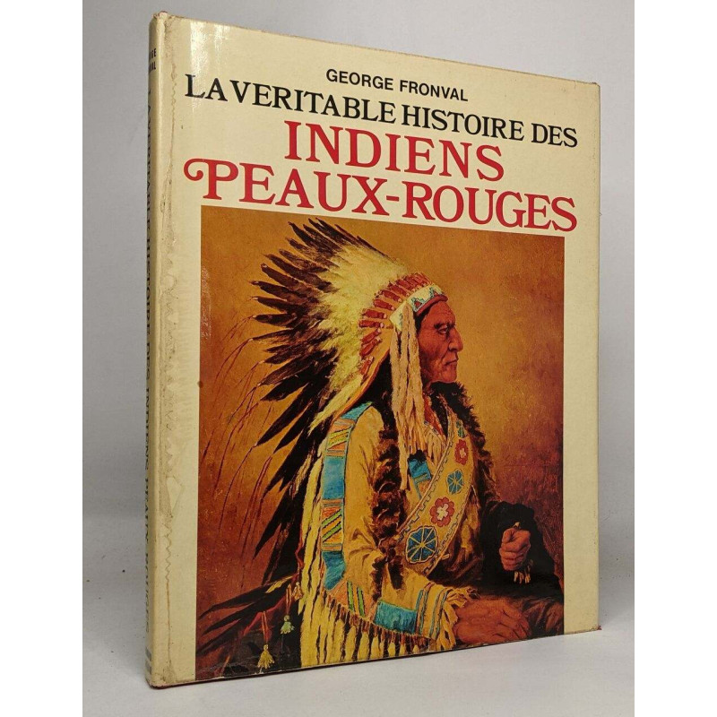 La Véritable Histoire Des Indiens Peaux-Rouges
