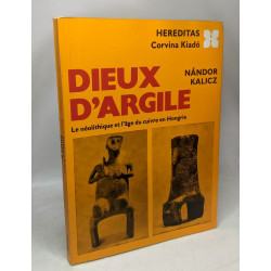 Dieux d'argile - Le neolithique et l'age du cuivre en Hongrie