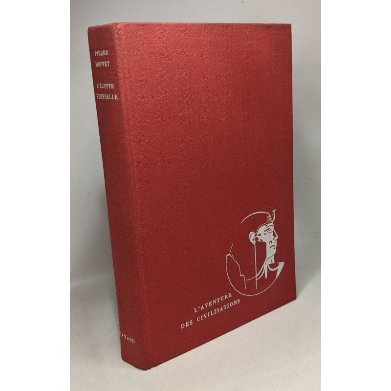 L'Egypte éternelle - Coll. l'aventure des civilisations