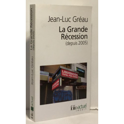 La Grande Récession (depuis 2005): Une chronique pour comprendre