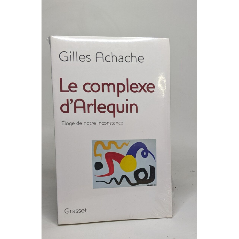 Le complexe d'Arlequin : Eloge de notre inconstance
