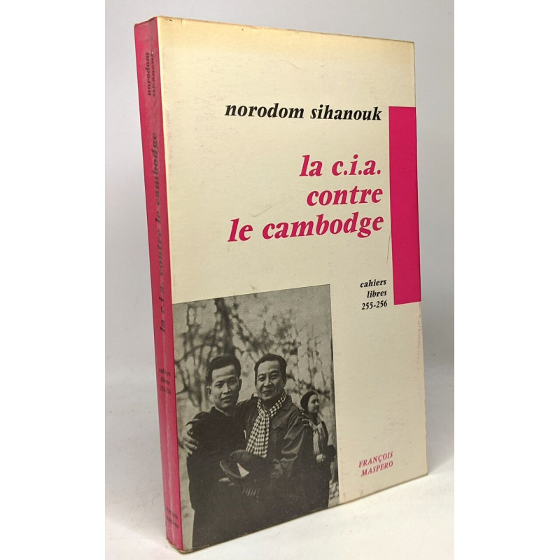 La C.I.A contre le Cambodge - cahiers libres 255-256