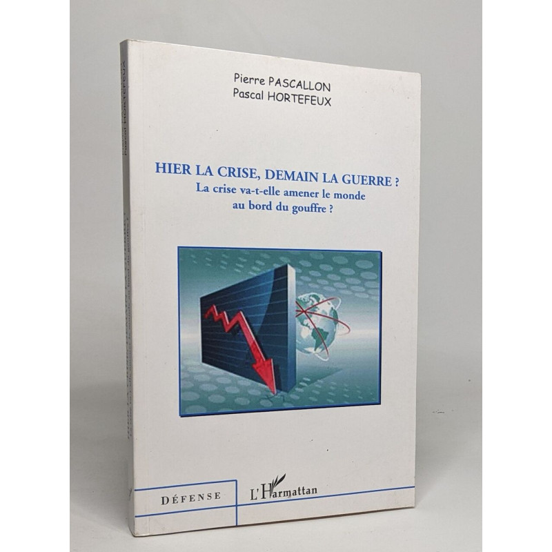 Hier la crise demain la guerre ?: La crise va-t-elle amener le...