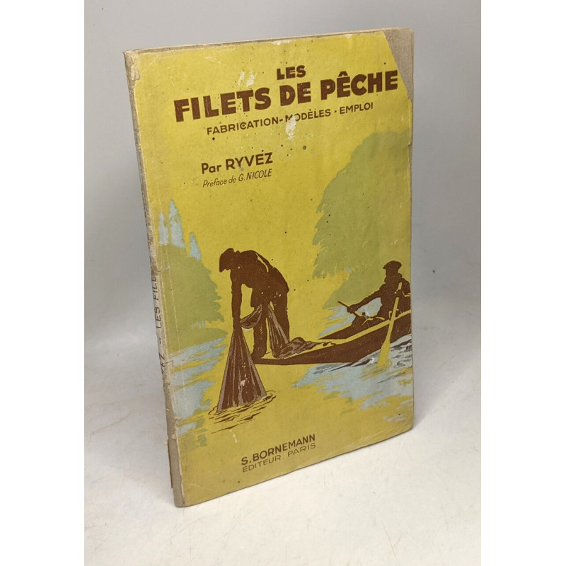 Les filets de pêche Fabrication Modèles Emploi Préface de G Nicole...