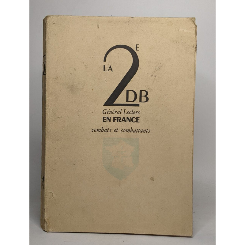 La 2e DB general leclerc combattants et combats en france