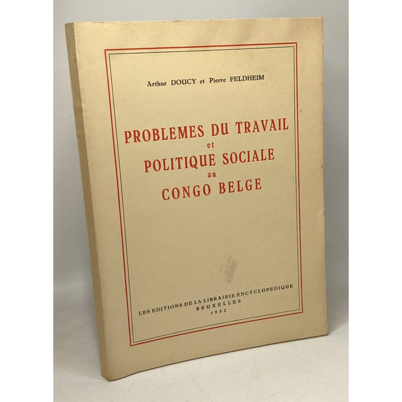 Problèmes du travail et politique sociale au Congo Belge