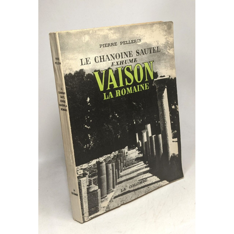 Le chanoine Sautel exhume Vaison-La-Romaine