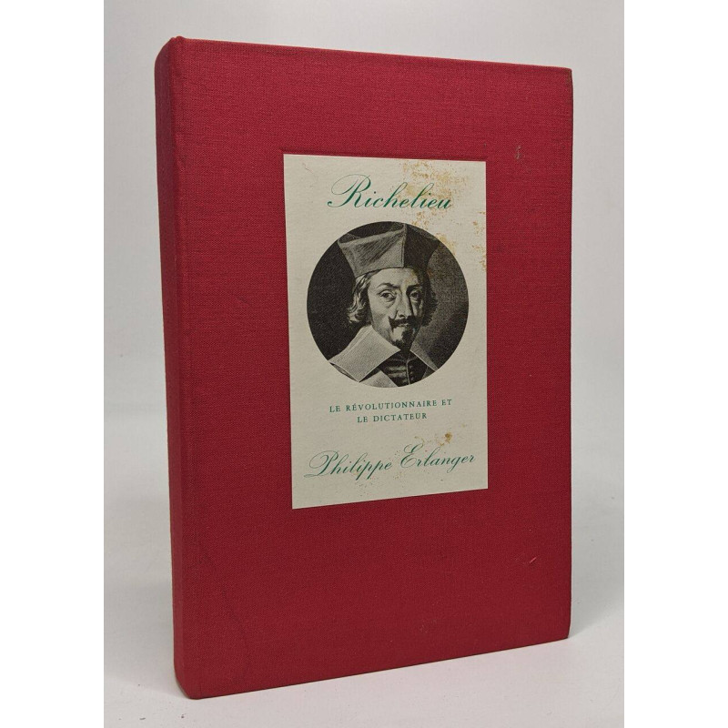 Richelieu le revolutionnaire et le dictateur