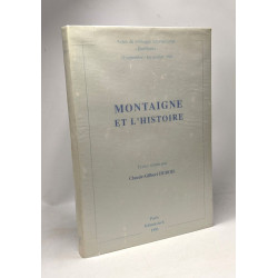 Montaigne et l'Histoire - actes du colloque international Bordeaux...