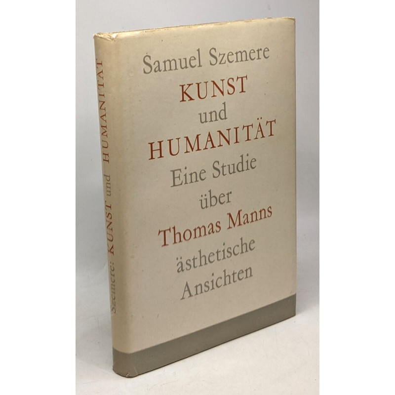 Kunst und humanität eine studie über Thomas Manns ästhetische...
