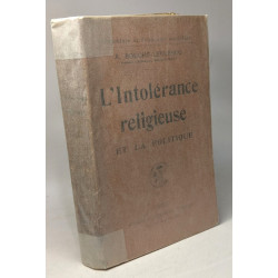 L'intolérance religieuse et la politique / Bibliothèque de...