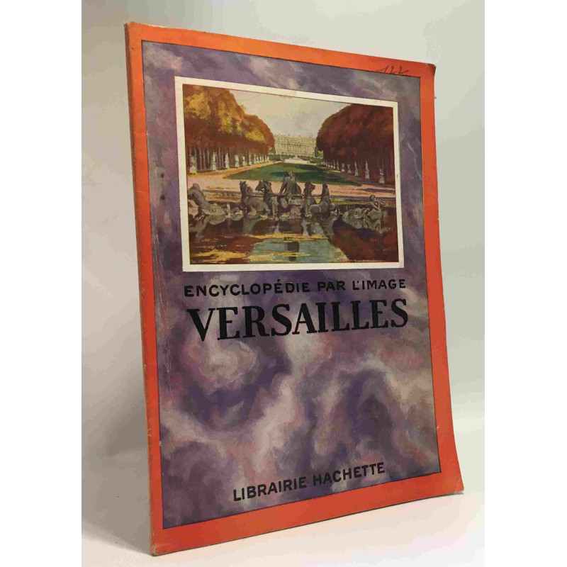 Encyclopédie par l'image Versailles