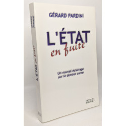 L'Etat en fuite. Un nouvel éclairage sur le dossier corse2890850447