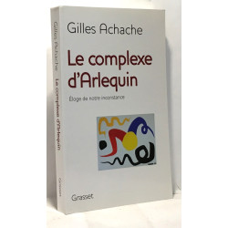 Le complexe d'Arlequin : Eloge de notre inconstance