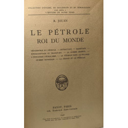 Le pétrole roi du monde. Géographie du pétrole - Extraction -...