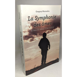 La Symphonie des âmes: Des fracas des combats à la paix intérieure