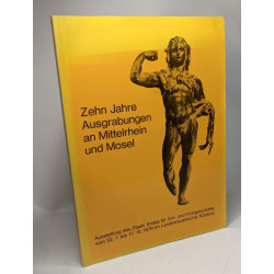 Zehn Jahre Ausgrabungen an Mittelrhein und Mosel - Einführung -...