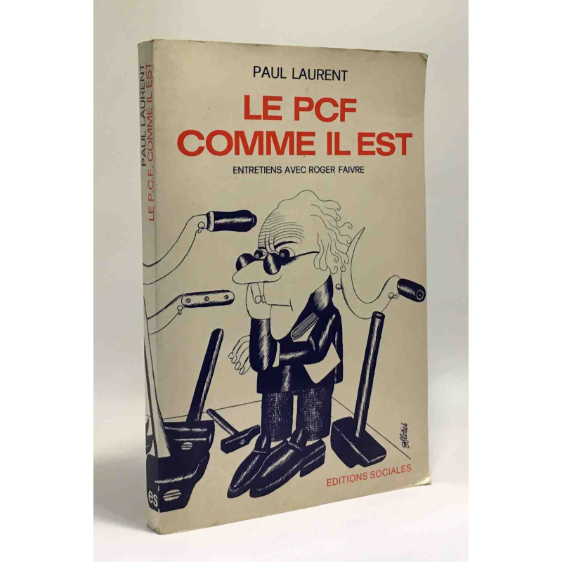 Le P.C.F.: Parti communiste français: comme il est