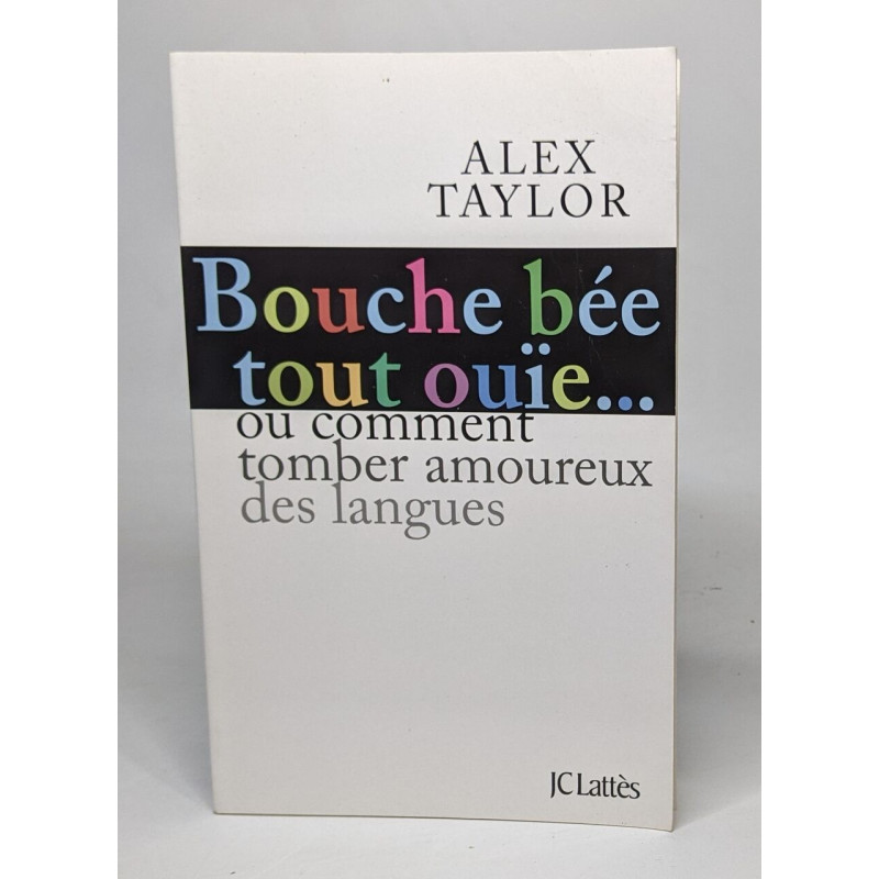 Bouche bée tout ouïe: Comment tomber amoureux des langues