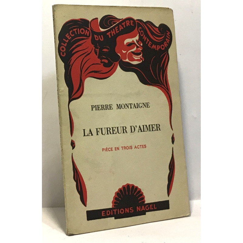 La fureur d'aimer - pièce en trois actes