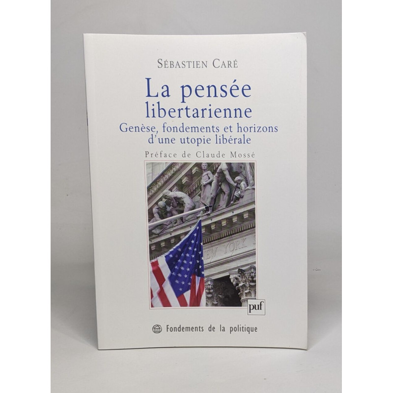 La pensée libertarienne : Genèse fondements et horizons d'une...