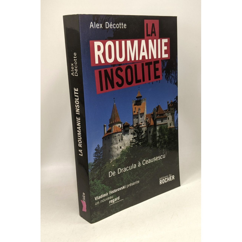 La Roumanie insolite: De Dracula à Ceausescu