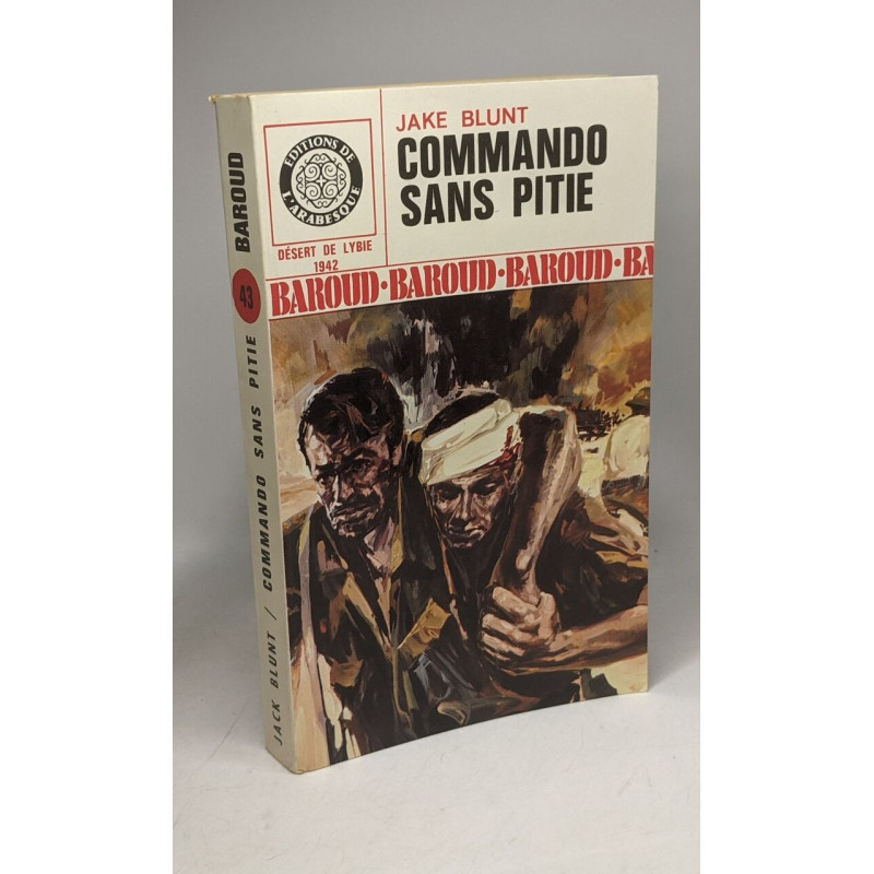 Commando sans pitié - désert de Lybie 1942 / Collection Baroud