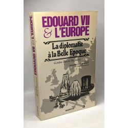 Édouard VII de l'Europe - la diplomatie à la belle époque