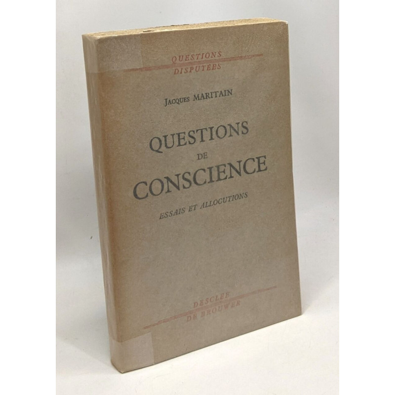 Questions de conscience - essais et allocutions - questions disputées