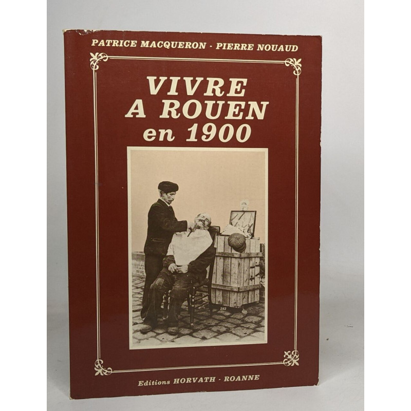 Vivre à Rouen en 1900 +mille neuf cent