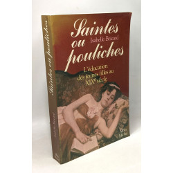 Saintes ou pouliches: L'éducation des jeunes filles au XIXe siècle