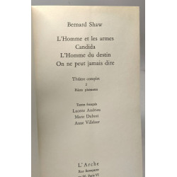 Bernard Shaw - Théâtre complet 2 Pièces plaisantes - L'Homme et...