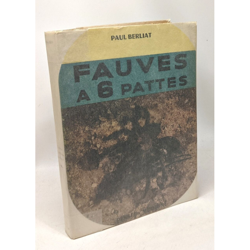 Fauves à six pattes - préface de Mr Roger Heim
