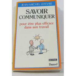 Savoir communiquer pour être plus efficace dans son travail