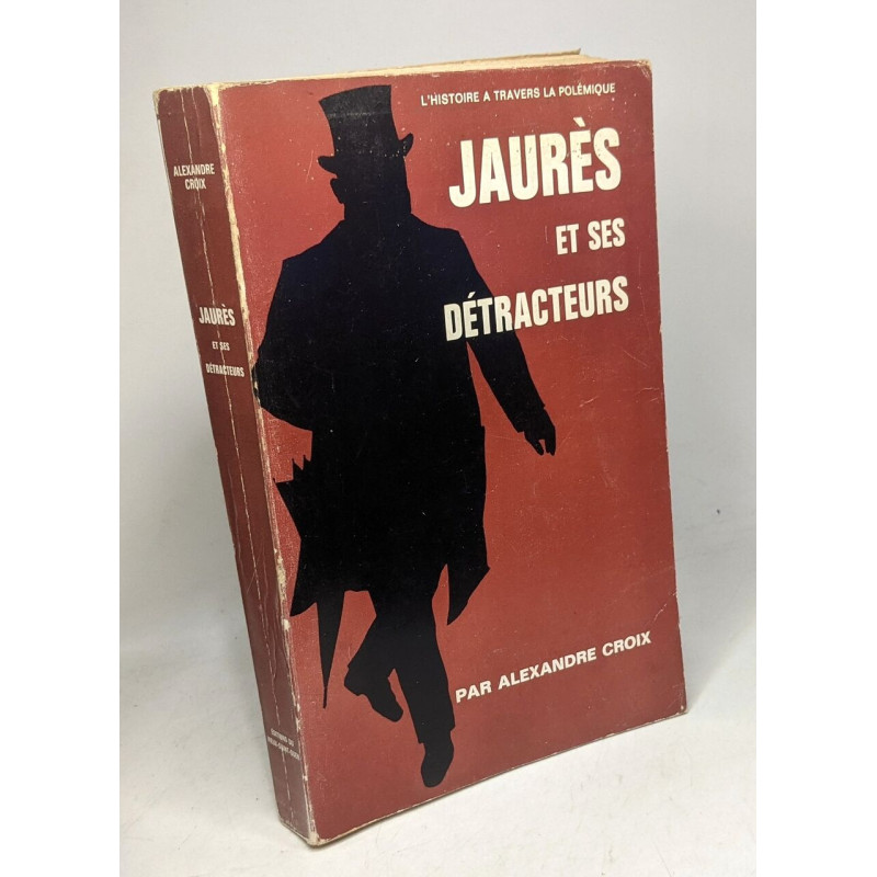 Jaurès et ses détracteurs / L'histoire à travers la polémique