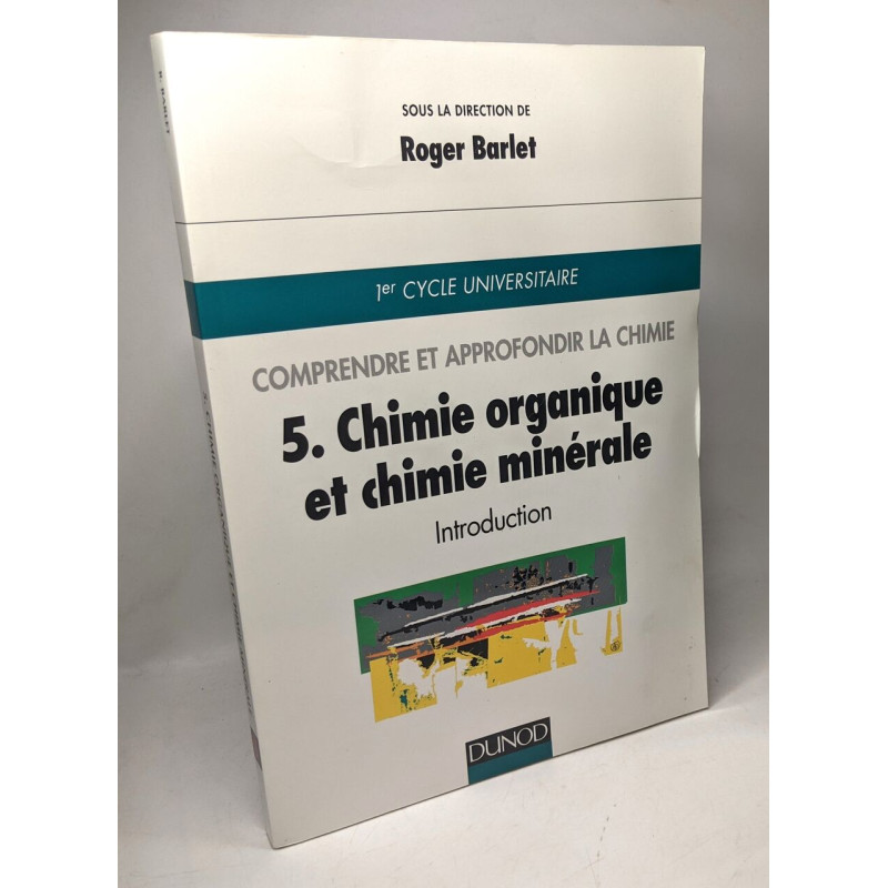 Comprendre Et Approfondir La Chimie. Tome 5 Chimie Organique Et...