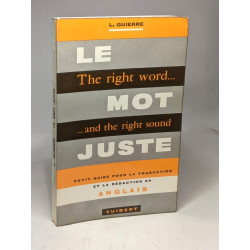 THE RIGHT WORD... LE MOT JUSTE ...AND THE RIGHT SOUND. Petit guide...