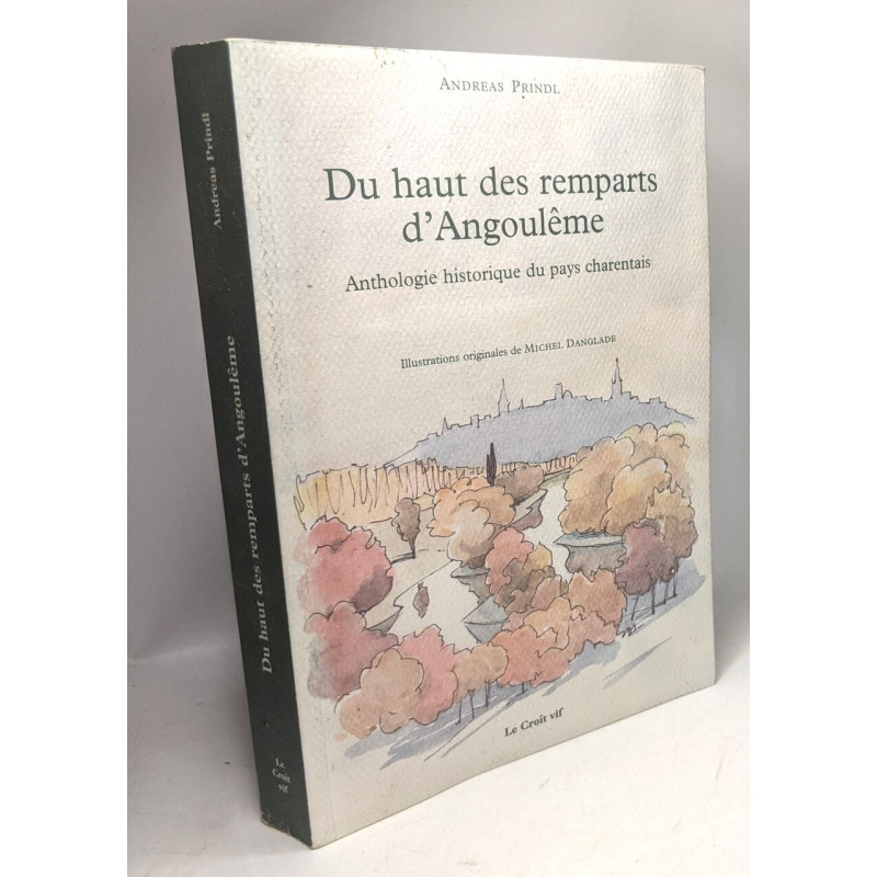 Du haut des remparts d'Angoulême: Anthologie historique du pays...