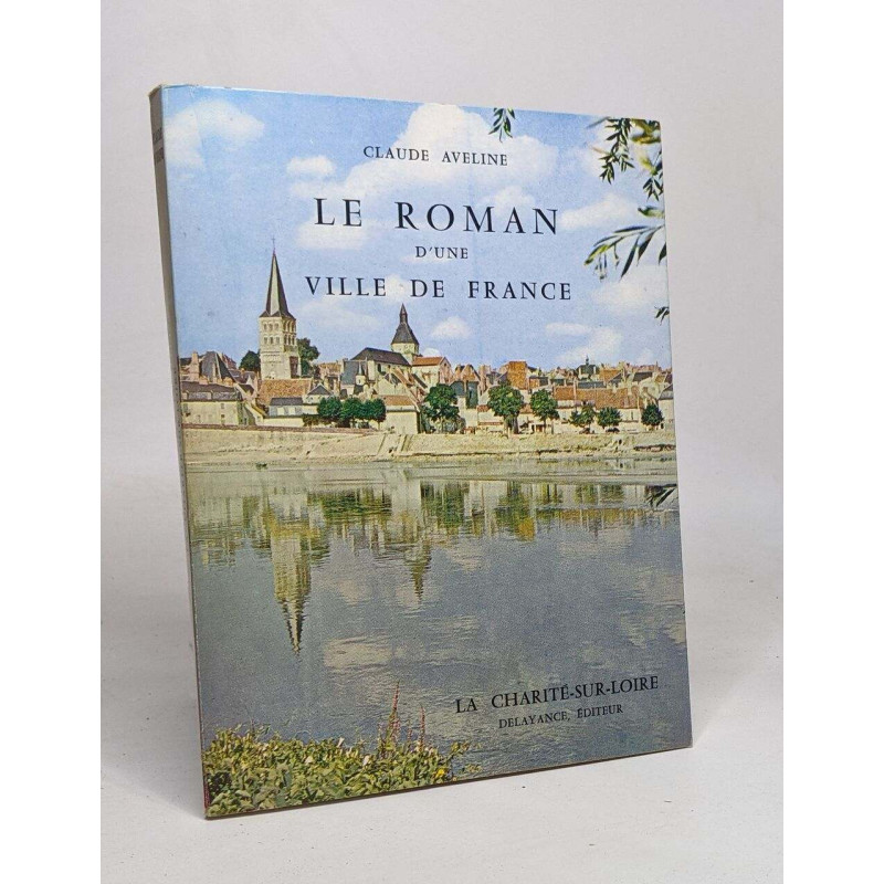 Le Roman D'une Ville De France - La Charité-sur-Loire