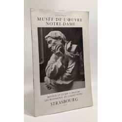 Musée de l'oeuvre Notre-Dame - notice et guide à travers les...