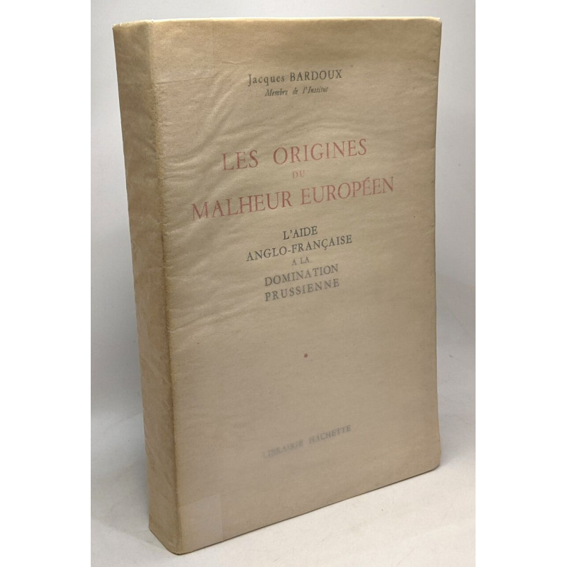 Les origines du malheur européen - l'aide anglo-française à la...