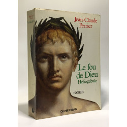 Le fou de dieu heliogabale : roman