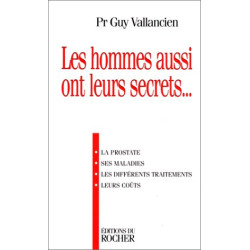 Les hommes aussi ont leurs secrets : La prostate ses maladies les...