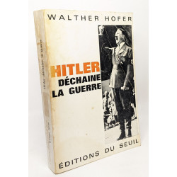 Hitler déchaîne la guerre. Etude sur les relations internationales...