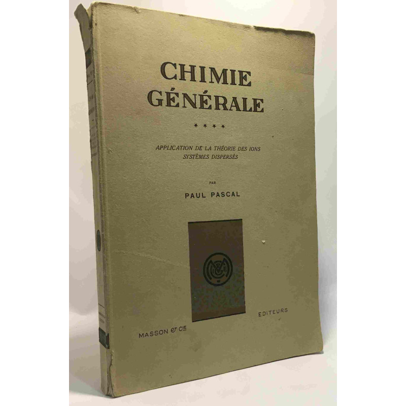 Chimie générale - tome quatre - application de la théorie des ions...