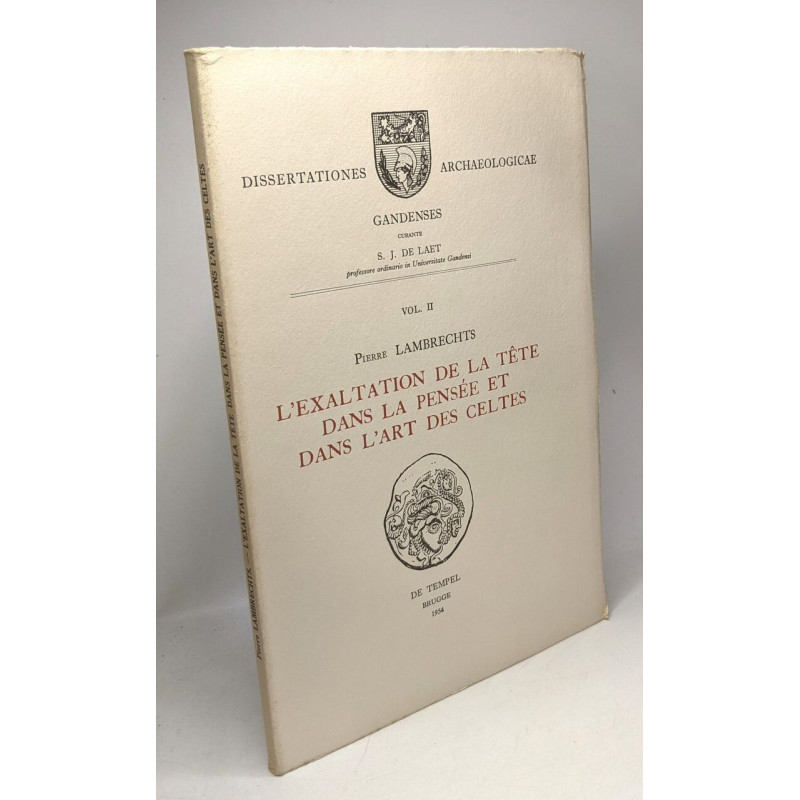 L'exaltation de la tête dans la pensée et dans l'art des Celtes -...