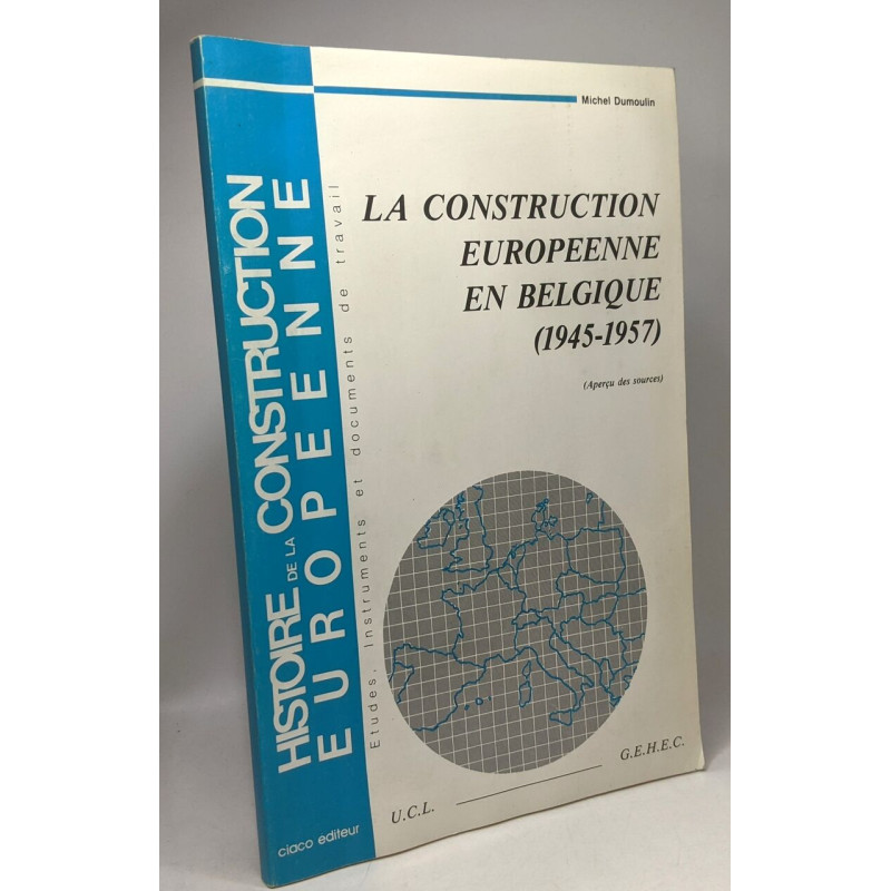 La construction européenne en Belgique: 1945-1957 : aperçu des...