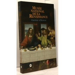 Musée national de la Renaissance : Château d'Ecouen - Guide